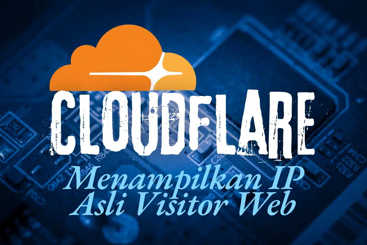 Menampilkan IP Asli Visitor Web yang Menggunakan Cloudflare