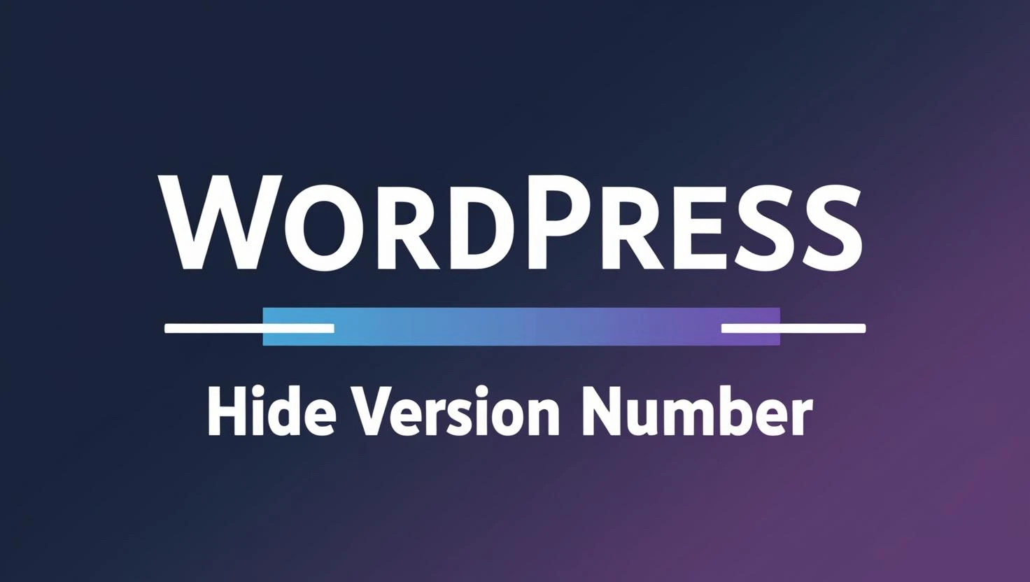 Cara Mengamankan WordPress: Menyembunyikan versi WordPress