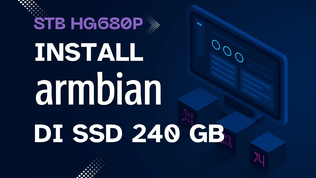 Install Armbian 25.05 di STB HG680P Menggunakan SSD 240 GB