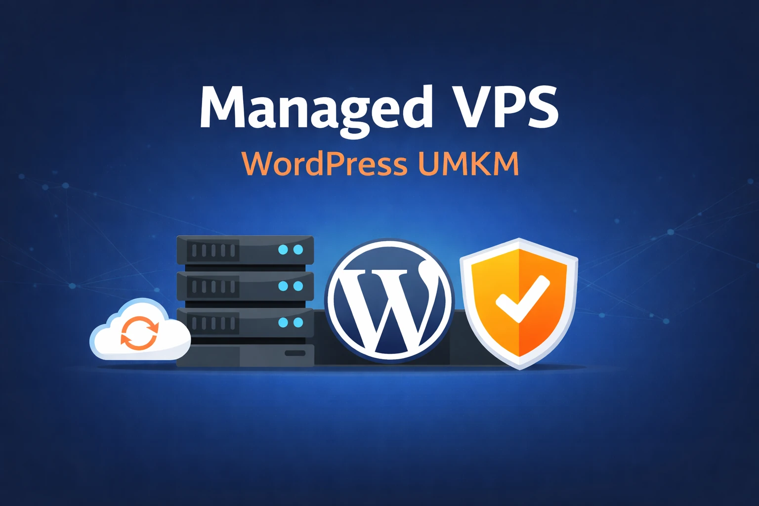 Managed VPS | Apa Itu, Fiturnya, dan Berapa Biaya Wajar?